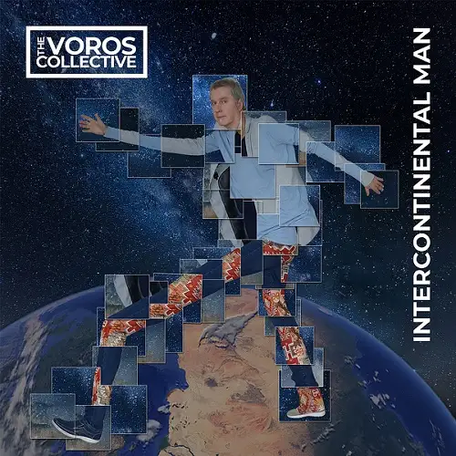 The Voros Collective / Intercontinental Man 2026