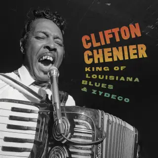 Clifton Chenier - King Of Louisiana Blues And Zydeco 2026