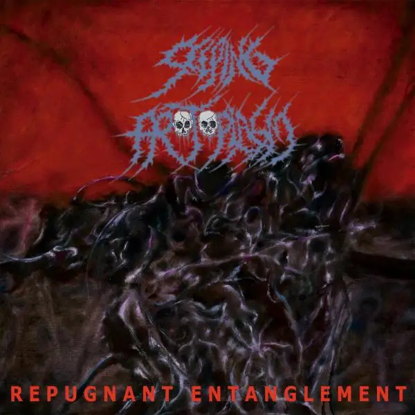 Seeping Protoplasm ~ Repugnant Entanglement 2026