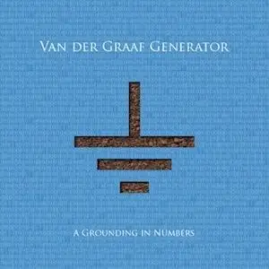 Van Der Graaf Generator — A Grounding In Numbers (2011)