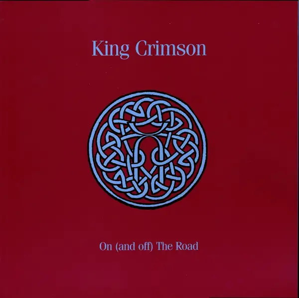 King Crimson - On (And Off) The Road - 1982/2016