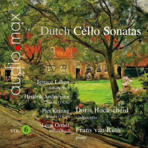 Lilien · Andriessen · Ketting · Orthel - Dutch Cello Sonatas Vol. 6 (Doris Hochscheid, Frans van Ruth)  - 2013/2013