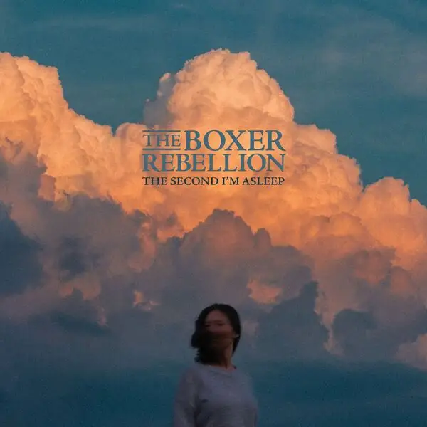 The Boxer Rebellion / The Second I'm Asleep 2026