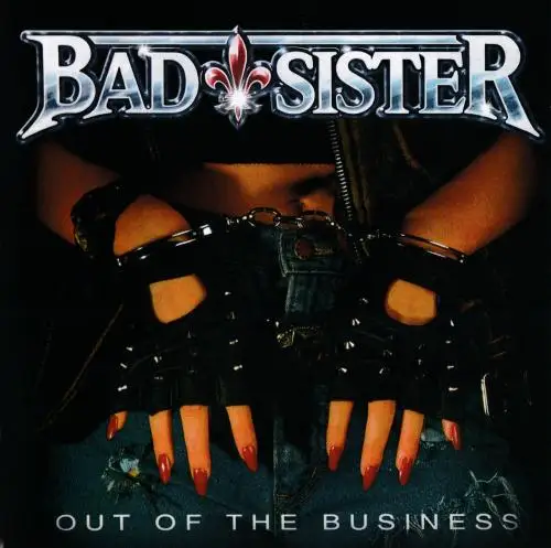Bad Sister - Out Of The Business - 1992/2023