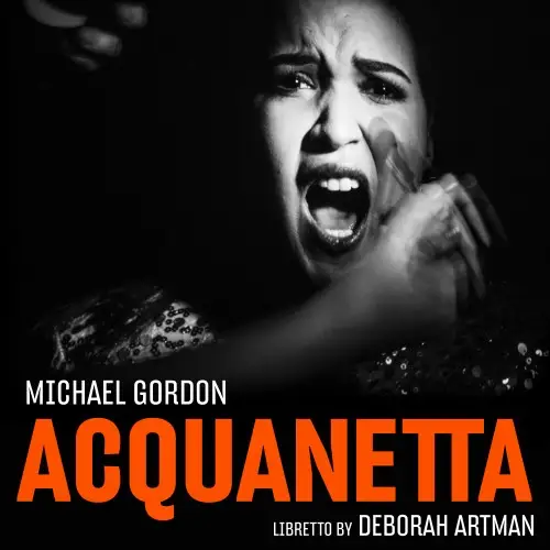 Mikaela Bennett, Amelia Watkins, Timur, Bang on a Can Opera Ensemble & Daniela Candillari / Michael Gordon: Acquanetta (Chamber Version)