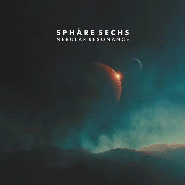 Sphäre Sechs / Nebular Resonance