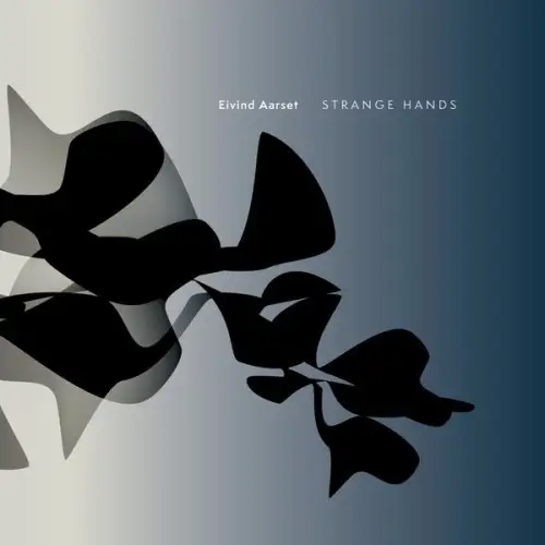 Eivind Aarset / Strange Hands