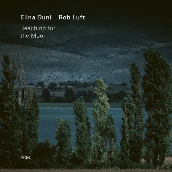 Elina Duni & Rob Luft / Reaching for the Moon 2026
