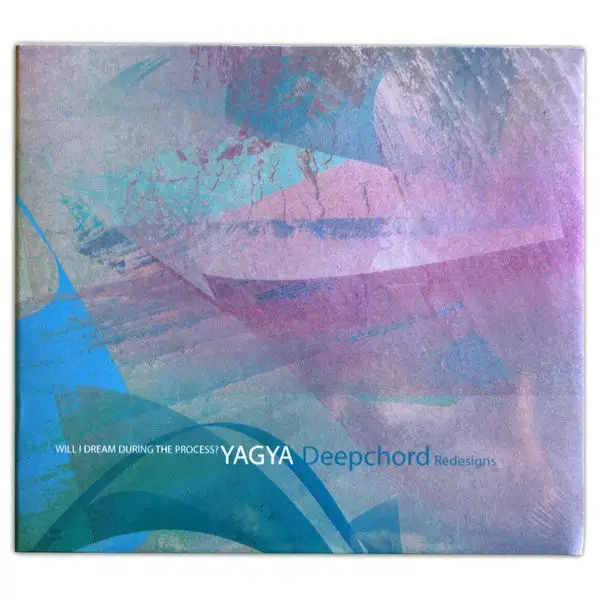 Yagya – Will I Dream During The Process? (Deepchord Redesigns)