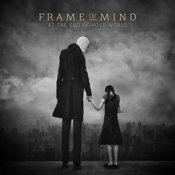 Frame of Mind - At the End of Your World