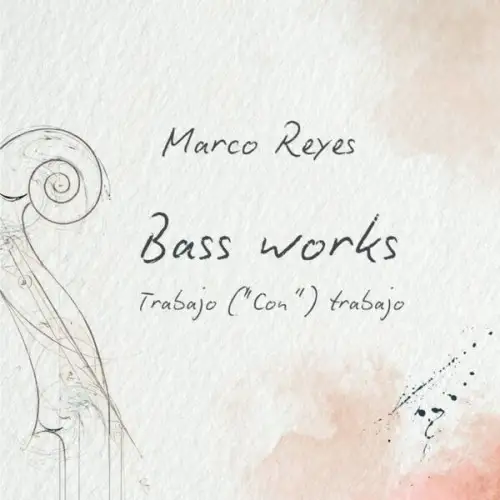 Marco Reyes / Bass Works (Trabajo "Con" Trabajo) 2026