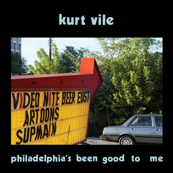 Kurt Vile / Philadelphia's been good to me