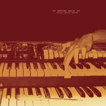 The American Analog Set - Destroy Destroy Destroy