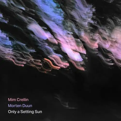 Mim Crellin & Morten Duun / Only a Setting Sun