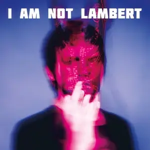 Lambert / I Am Not Lambert