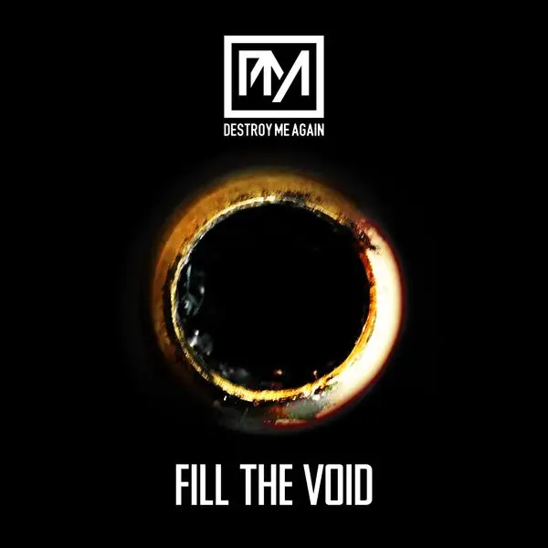 Destroy Me Again / Fill The Void