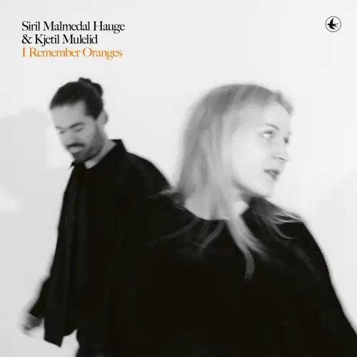 Siril Malmedal Hauge, Kjetil Mulelid / I Remember Oranges