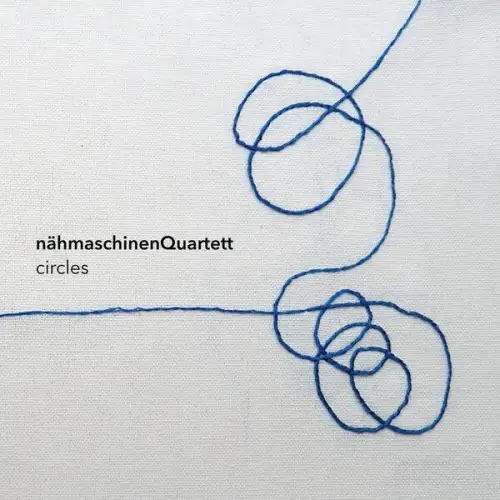 Nahmaschinen Quartett / Circles