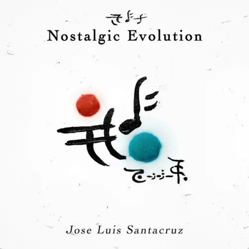 Jose Luis Santacruz / Nostalgic Evolution