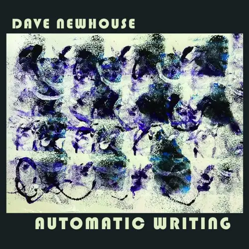 Dave Newhouse - Automatic Writing - 2026