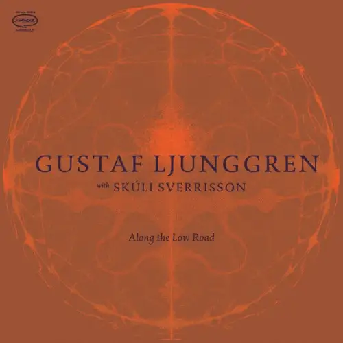 Gustaf Ljunggren & Skuli Sverrisson / Along The Low Road