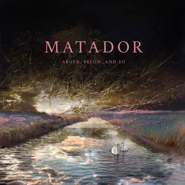 Matador ▫ Above, Below and So