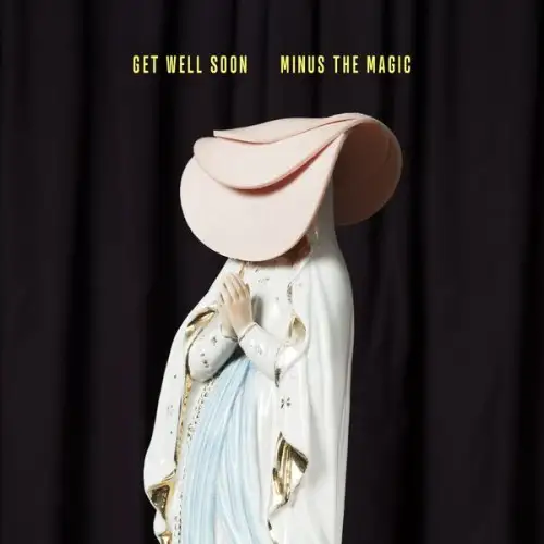 Get Well Soon / Minus The Magic