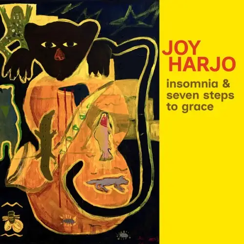 Joy Harjo / Insomnia and Seven Steps to Grace