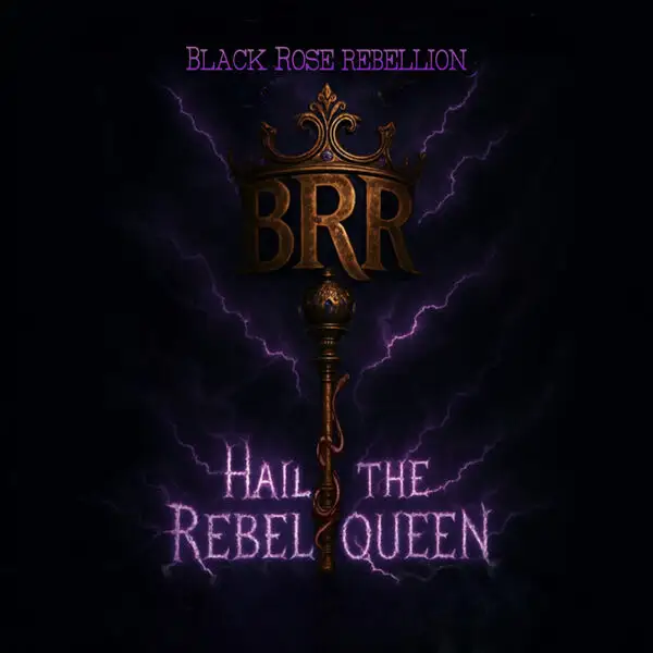 Black Rose Rebellion / Hail The Rebel Queen
