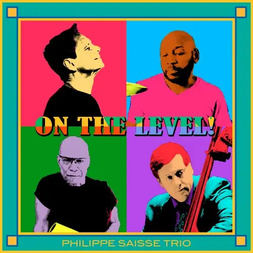Philippe Saisse Trio / On The Level! 2017