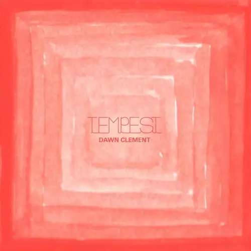 Dawn Clement / Tempest