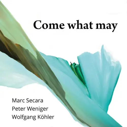 Marc Secara, Peter Weniger, Wolfgang Kohler / Come What May