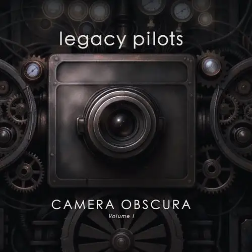 Legacy Pilots / Camera Obscura Volume I