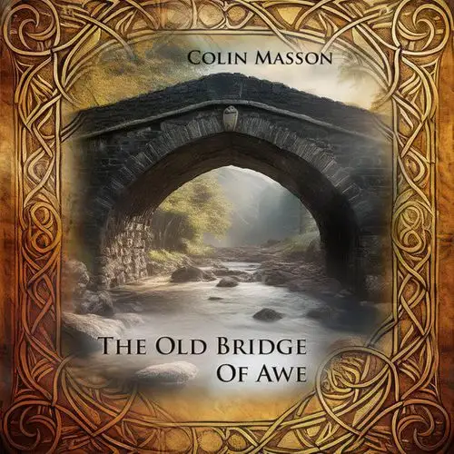 Colin Masson / The Old Bridge Of Awe