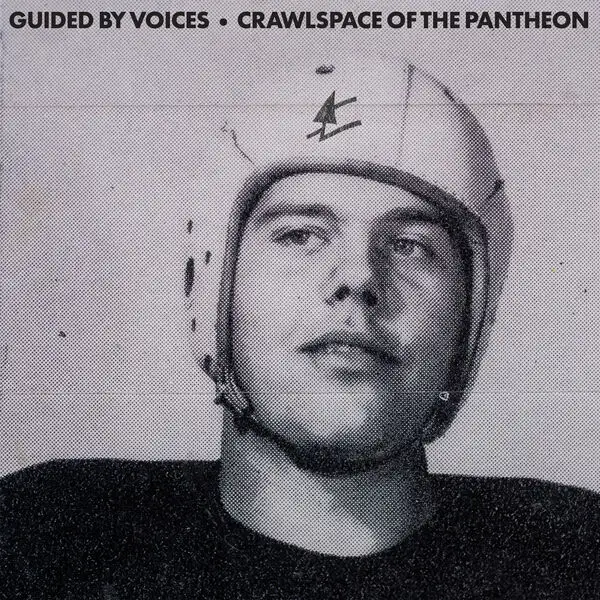 Guided By Voices / Crawlspace Of The Pantheon