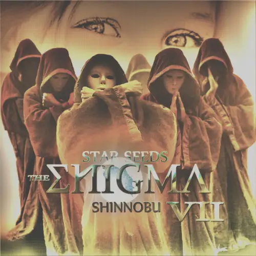 Shinnobu / The Enigma VII (Star Seeds) 2019