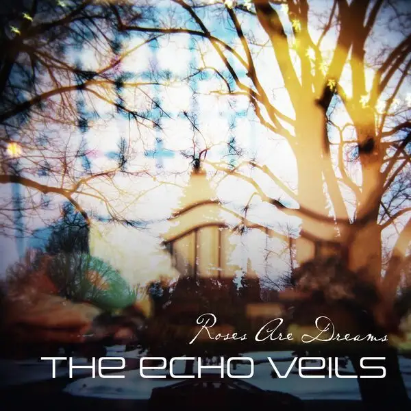 The Echo Veils / Roses Are Dreams