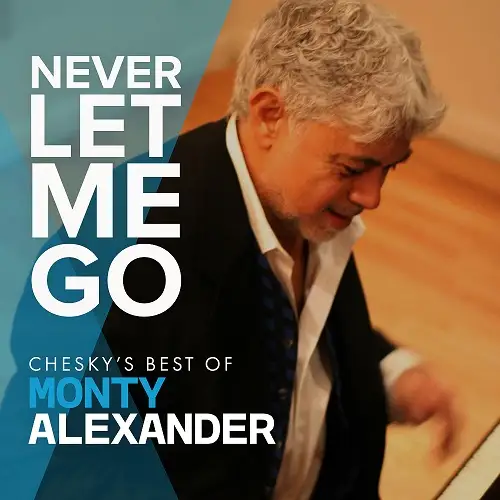 Monty Alexander - Never Let Me Go: Chesky's Best of Monty Alexander - 2019 (Jazz)