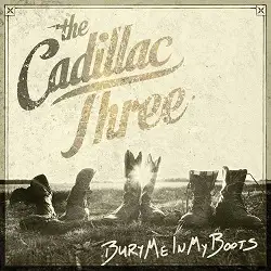 The Cadillac Three - Bury Me In My Boots 2016