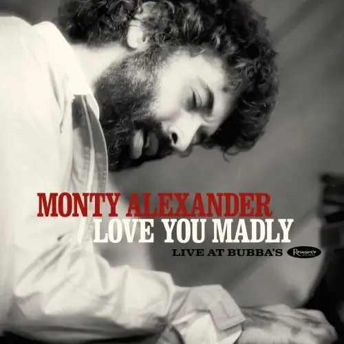 Monty Alexander - Love You Madly: Live at Bubba's (Remastered) - 1982/2020