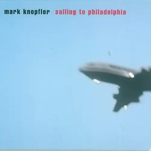 Mark Knopfler - Sailing To Philadelphia (Deluxe Edition) - 2000/2004