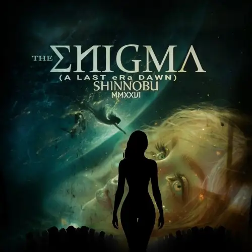 Shinnobu / The Enigma MMXXVI (A Last eRa Dawn)