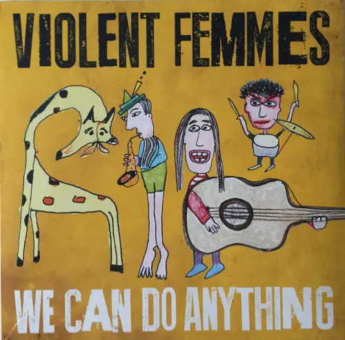 Violent Femmes - We Can Do Anything 2016