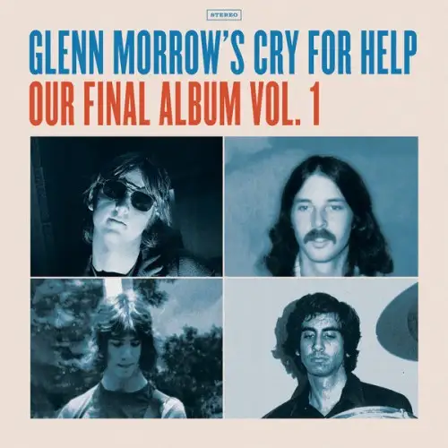 Glenn Morrow’s Cry For Help / Our Final Album Vol. 1
