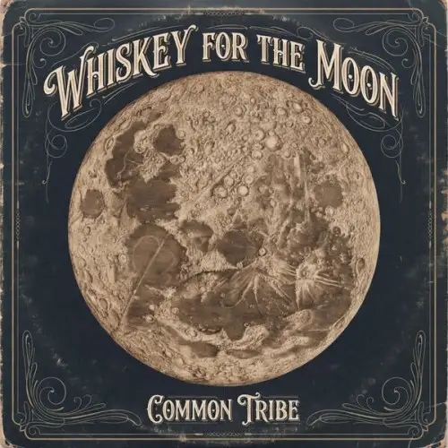 Common Tribe / Whiskey For The Moon