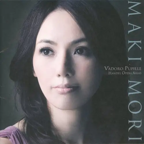 Maki Mori - V'adoro, Pupille: Handel Opera Arias