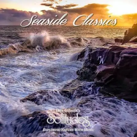 Dan Gibson's Solitudes / Seaside Classics