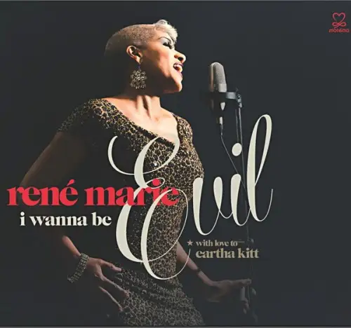 René Marie / I Wanna Be Evil: With Love to Eartha Kitt