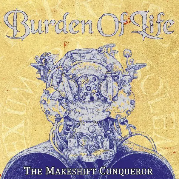 Burden Of Life / The Makeshift Conqueror
