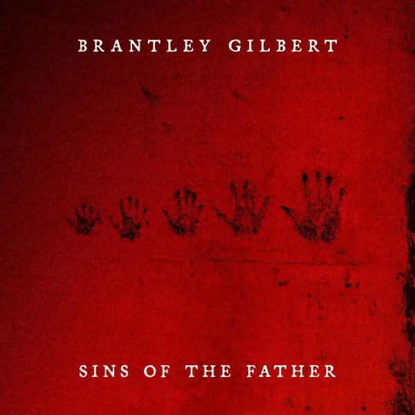 Brantley Gilbert / Sins Of The Father